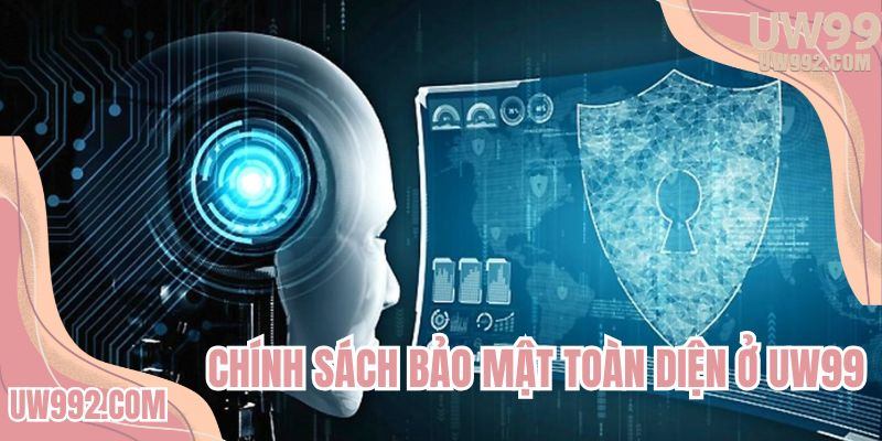 Chính sách bảo mật toàn diện ở UW99