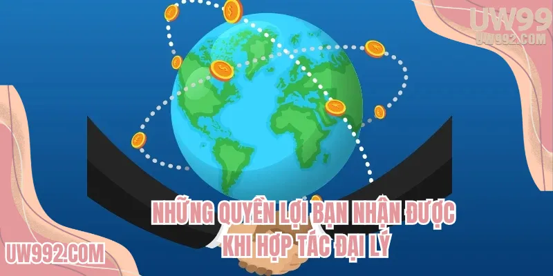 Những quyền lợi bạn nhận được khi hợp tác đại lý